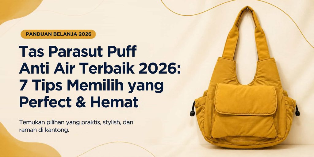 Tas Parasut Puff Anti Air Terbaik: 7 Tips Pilih yang Perfect